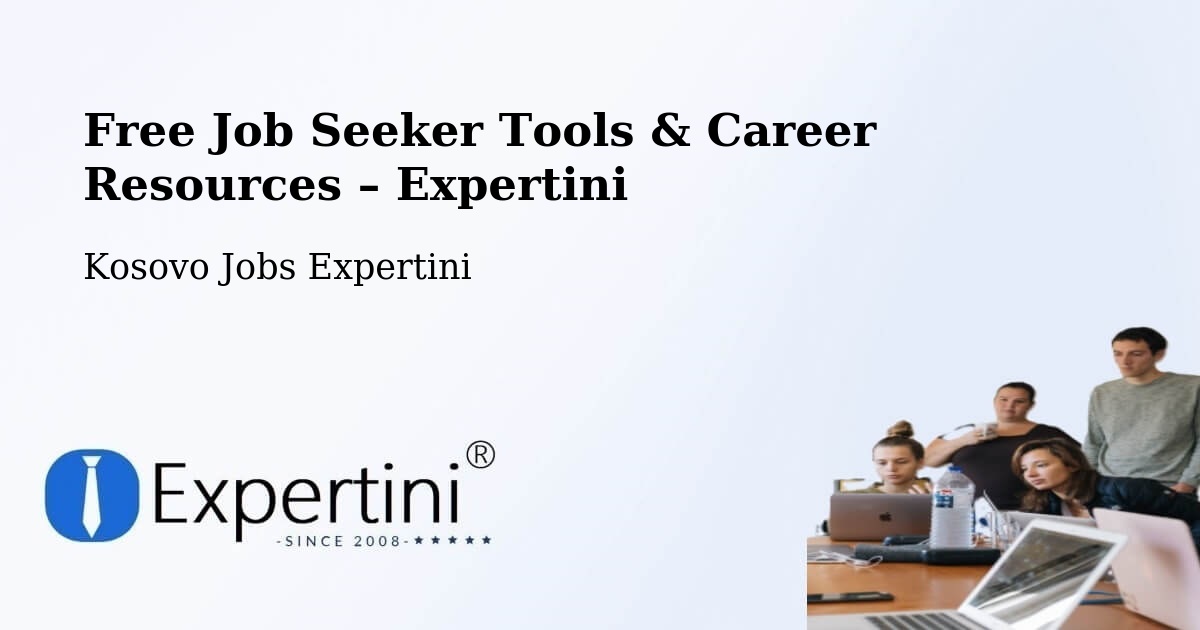 Free Job Seeker Tools & Career Resources – Kojskë - Kojskë, Kosovo Jobs Expertini