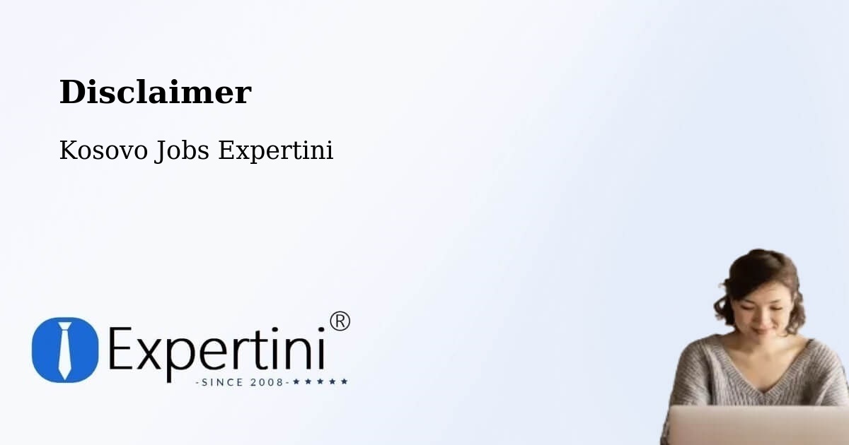 Disclaimer – Kojskë - Kosovo Jobs Expertini